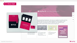 @uberflip | #uberwebinar
Direct MailC
 