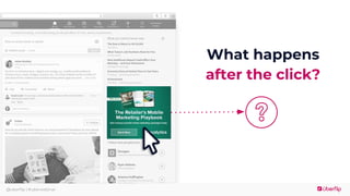 @uberflip | #uberwebinar
What happens
after the click?
 