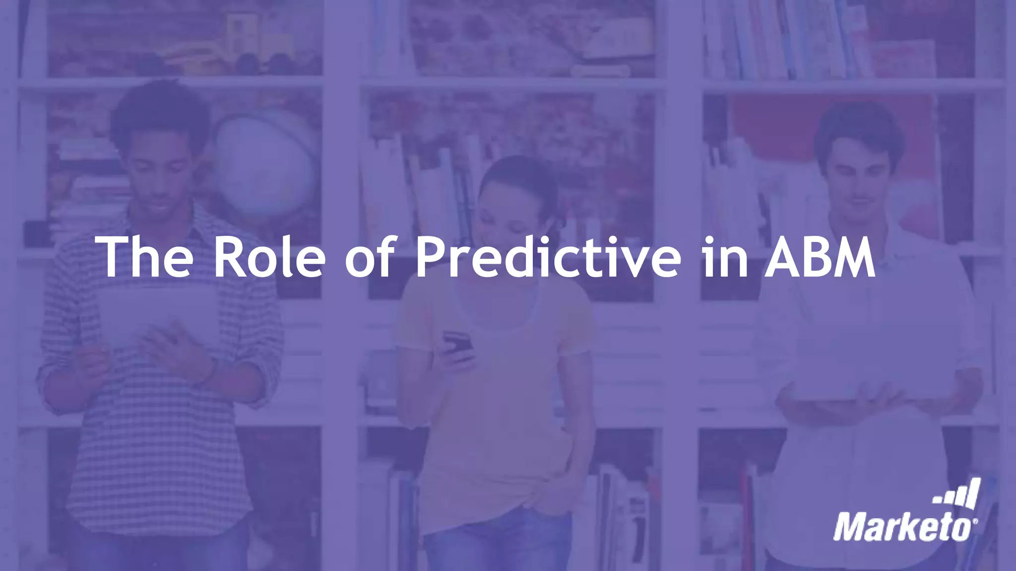 The Role of Predictive in ABM
 