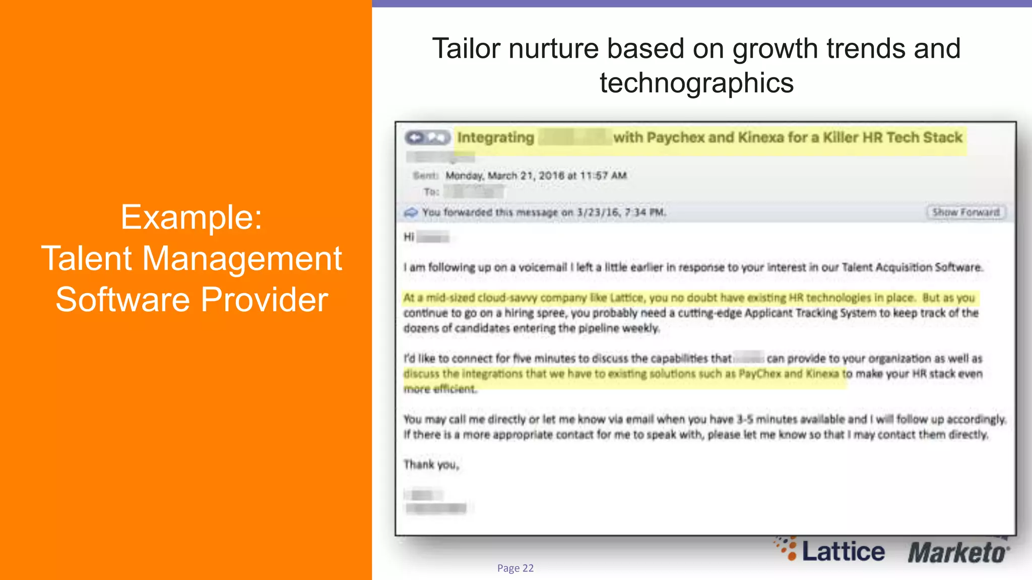 Page 22Marketo Proprietary and Confidential | © Marketo, Inc. 6/2/2016
Tailor nurture based on growth trends and
technographics
Example:
Talent Management
Software Provider
 