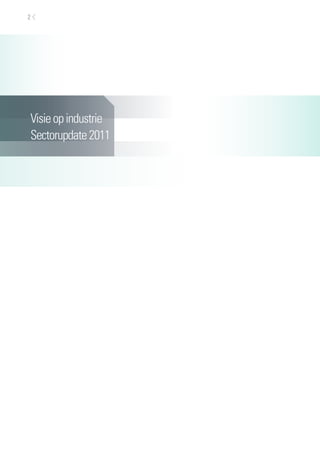 2




Visie op industrie
Sectorupdate 2011
 