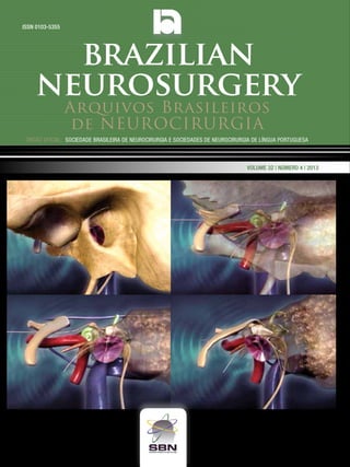ISSN 0103-5355

brazilian
neurosurgery
Arquivos Brasileiros
de NEUROCIRURGIA

Órgão oficial: sociedade Brasileira de Neurocirurgia e sociedades de Neurocirurgia de Língua portuguesa

Volume 32 | Número 4 | 2013

 