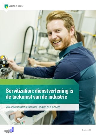 Servitization:dienstverleningis
detoekomstvandeindustrie
Oktober 2016
The Value Engineers
Praetimus
Van onderhoudscontract naar Product-as-a-Service
 