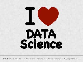 1Bob Nieme / Data Science Ambassador / Founder of Adversitement, O2MC, Digital Power
 