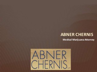 ABNER CHERNIS
Medical Marijuana Attorney

 