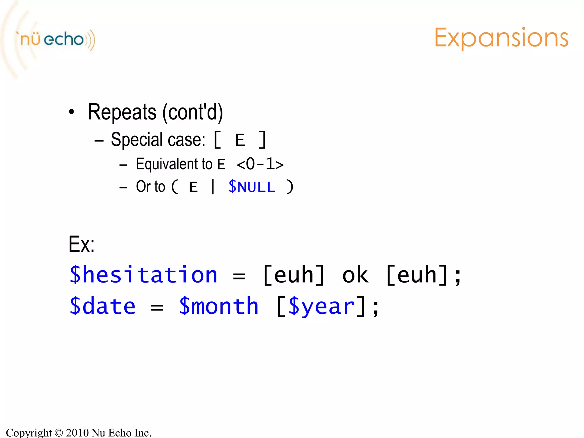 Root rule can be either public or privateEx:root$rootRule;Copyright © 2010 Nu Echo Inc.