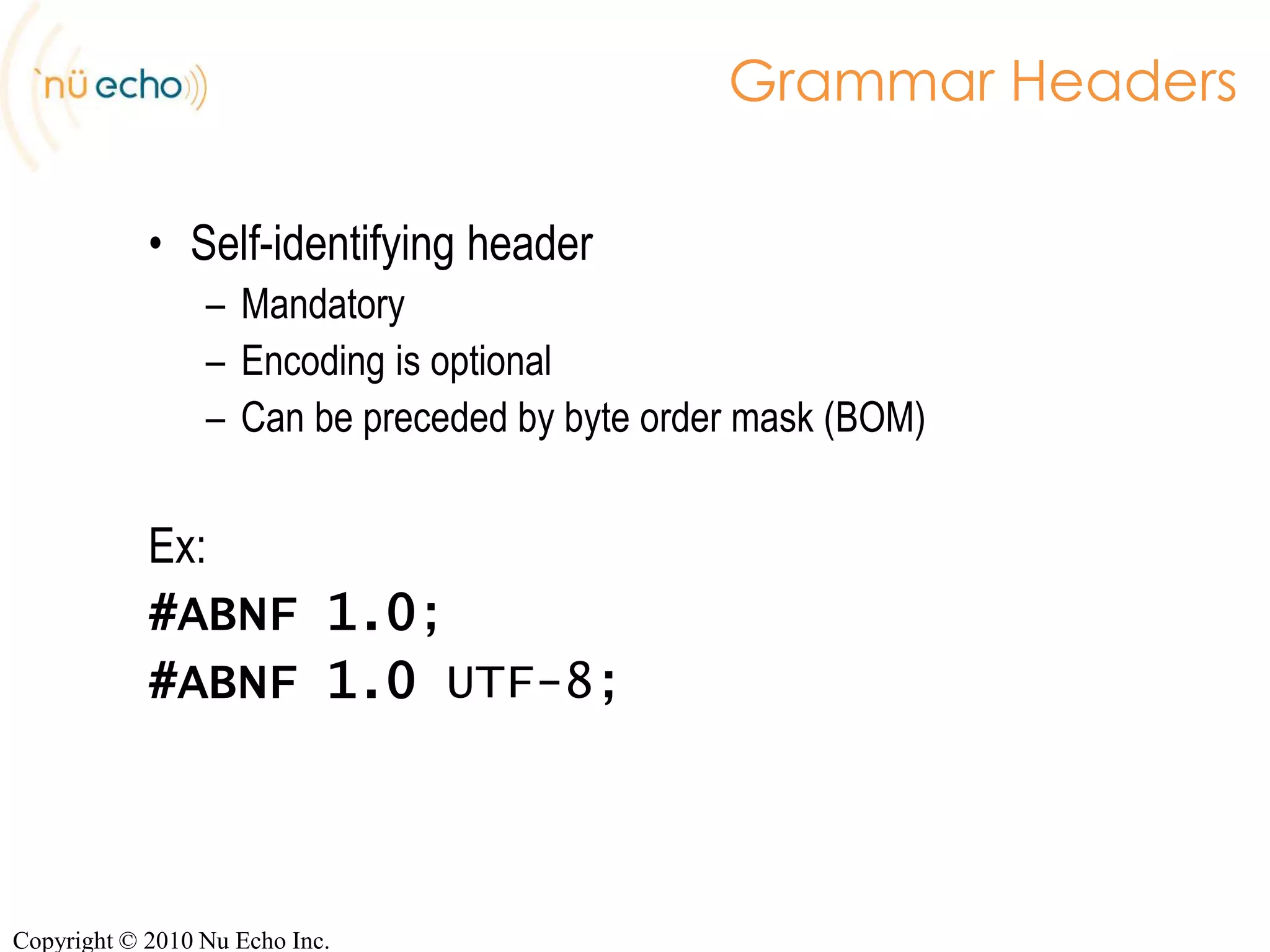 Defines both the XML form and the Augmented BNF (ABNF) form 