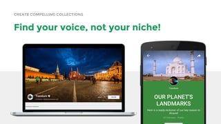 CREATE COMPELLING COLLECTIONS
Find your voice, not your niche!
 