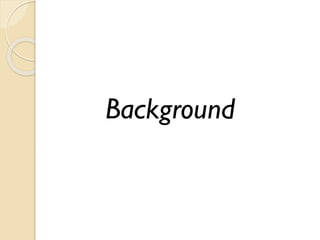 Background
 