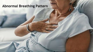 Abnormal Breathing Pattern
 