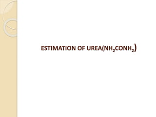 ESTIMATION OF UREA(NH2CONH2)
 