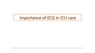 Importance of ECG in ICU care
 