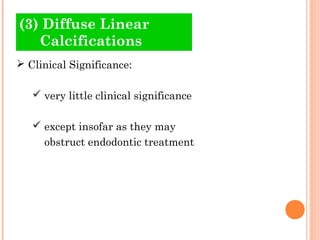 (3) Diffuse Linear
   Calcifications
 Clinical Significance:

    very little clinical significance

    except insofar...