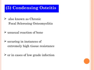 (5) Condensing Osteitis

 Clinical Features

    occurs in almost young
     person before the age of
     20 years old
...