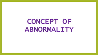 CONCEPT OF
ABNORMALITY
 