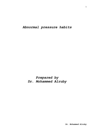1
Dr. Mohammed Alruby
Abnormal pressure habits
Prepared by
Dr. Mohammed Alruby
 