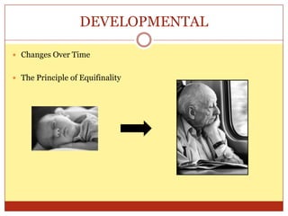 DEVELOPMENTALChanges Over TimeThe Principle of Equifinality