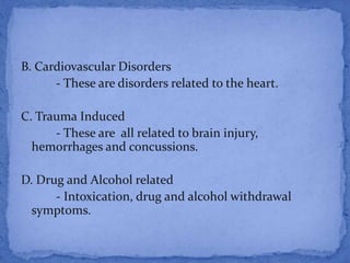  Some of the major disorders in this category

are: Depression, Phobias, ObsessiveCompulsive Disorders, Bipolar-Affective...