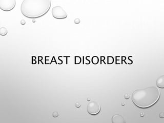 BREAST DISORDERS
 