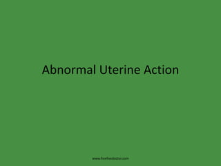 Abnormal Uterine Action www.freelivedoctor.com 