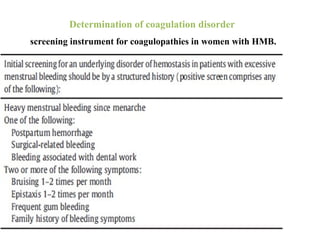 Determination of coagulation disorder
screening instrument for coagulopathies in women with HMB.
 