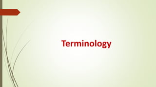 Terminology
 