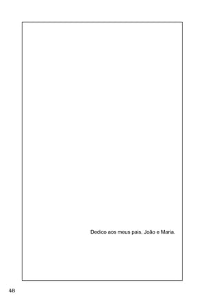 48
Dedico aos meus pais, João e Maria.
 