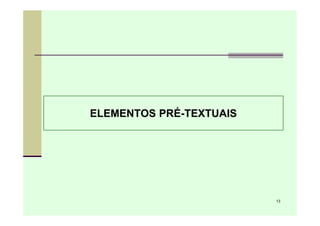 ELEMENTOS PRÉ-TEXTUAIS




                         13
 