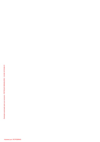 Exemplarautorizadoparausoexclusivo-PETROLEOBRASILEIRO-33.000.167/0036-31
Impresso por: PETROBRAS
 