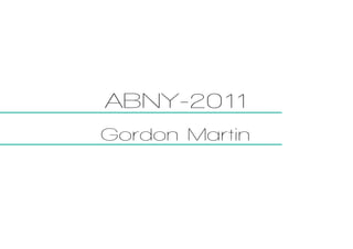 ABNY-2011
Gordon Martin
 