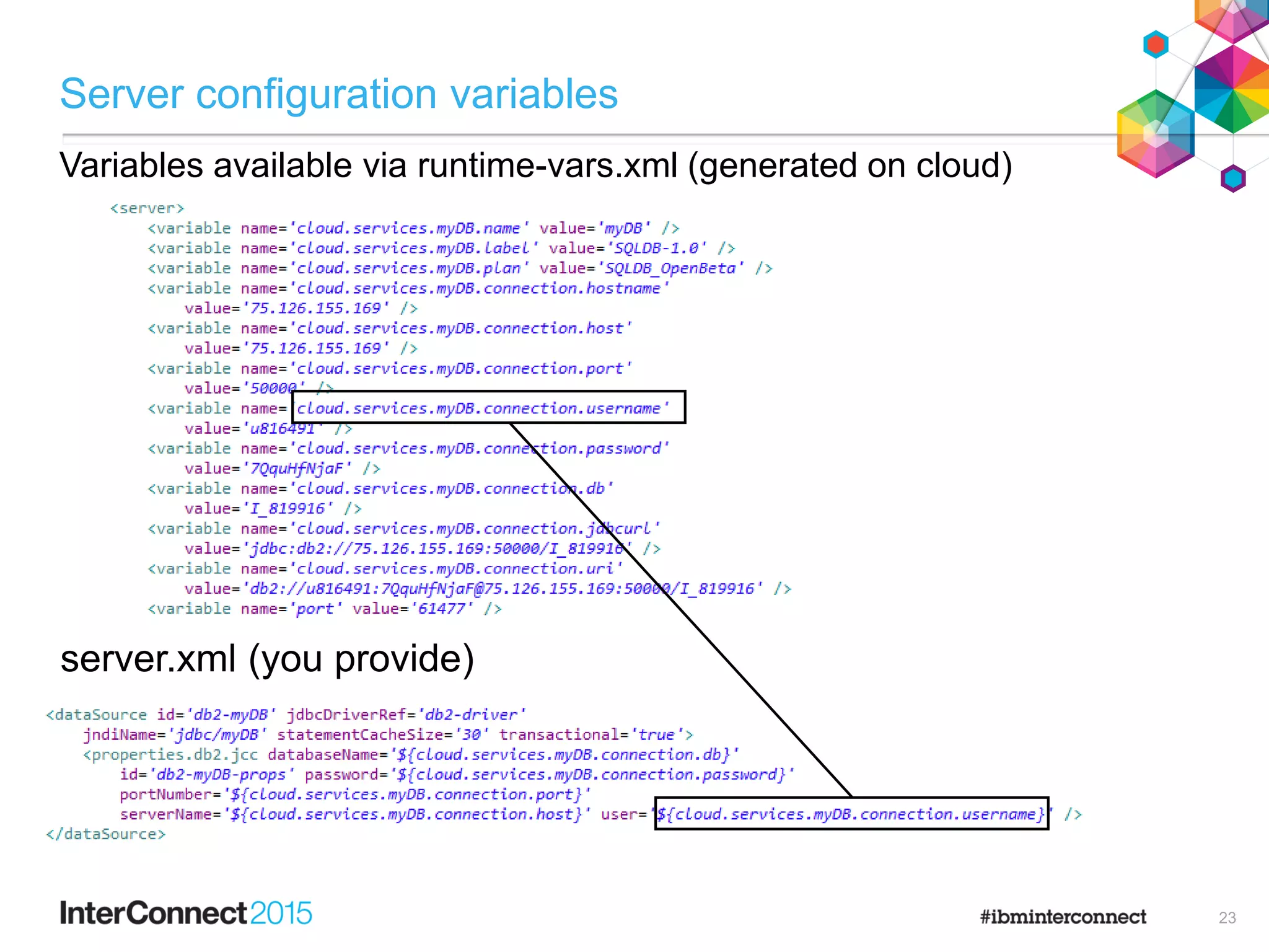 Server configuration variables
Variables available via runtime-vars.xml (generated on cloud)
server.xml (you provide)
23
 