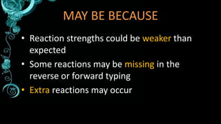 MAY BE BECAUSE
• Reaction strengths could be weaker than
expected
• Some reactions may be missing in the
reverse or forwar...