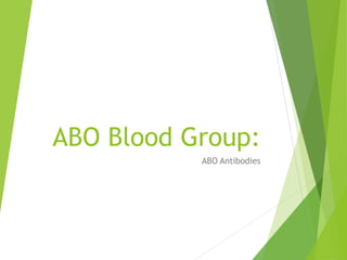 ABO Blood Group: 
ABO Antibodies 
 
