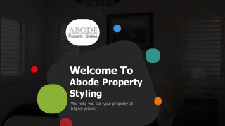 Welcome To
Abode Property
Styling
We help you sell your property at
higher prices
 