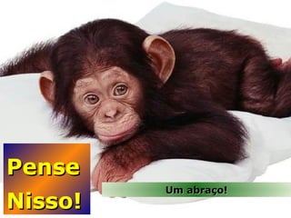 Pense  Nisso! Um abraço! 