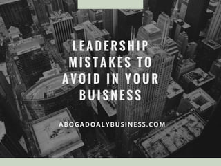Leadership Mistakes To Avoid in Your Business
