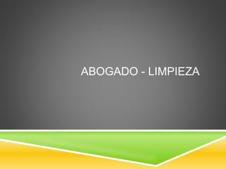 ABOGADO - LIMPIEZA
 
