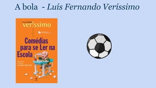 A bola - Luís Fernando Veríssimo
 