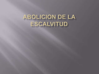 ABOLICION DE LA ESCALVITUD 