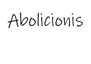 Abolicionis
 