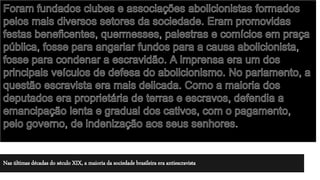 Nas últimas décadas do século XIX, a maioria da sociedade brasileira era antiescravista
 