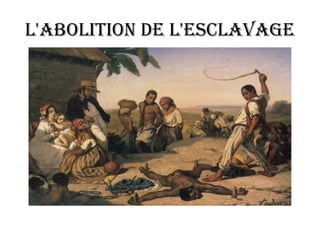L'abolition de l'esclavage 