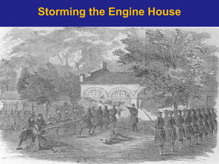 Storming the Engine House
 