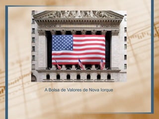 A Bolsa de Valores de Nova Iorque
 