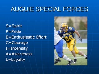 AUGUIE SPECIAL FORCES ,[object Object],[object Object],[object Object],[object Object],[object Object],[object Object],[object Object]