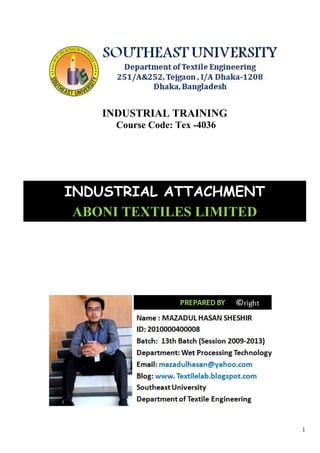 1
INDUSTRIAL TRAINING
Course Code: Tex -4036
INDUSTRIAL ATTACHMENT
ABONI TEXTILES LIMITED
 