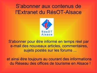 S'abonner aux contenus de l'Extranet du RésOT-Alsace ,[object Object],[object Object],[object Object]