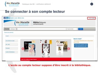 Se connecter à son compte lecteur
Catalogue des BU : notification adhérent 3
L’accès au compte lecteur suppose d’être inscrit à la bibliothèque.
 