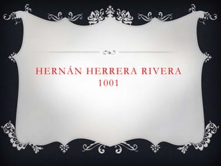 HERNÁN HERRERA RIVERA
        1001
 