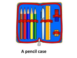 A pencil case
 